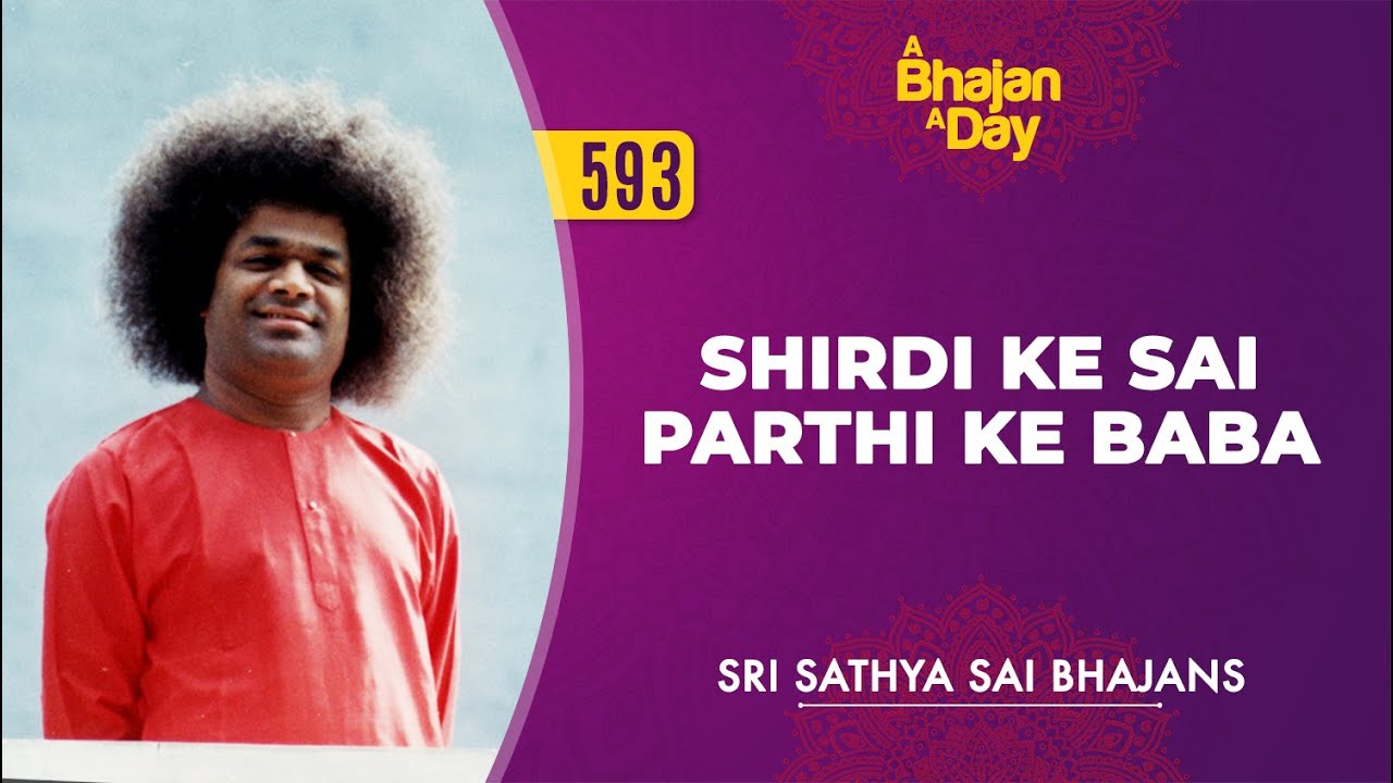 593 - Shirdi Ke Sai Parthi Ke Baba | Sri Sathya Sai Bhajans