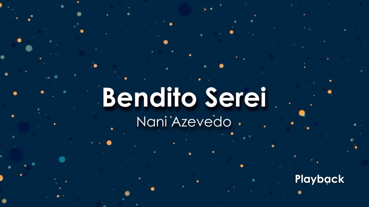 Bendito Serei - Nani Azevedo  (Playback)