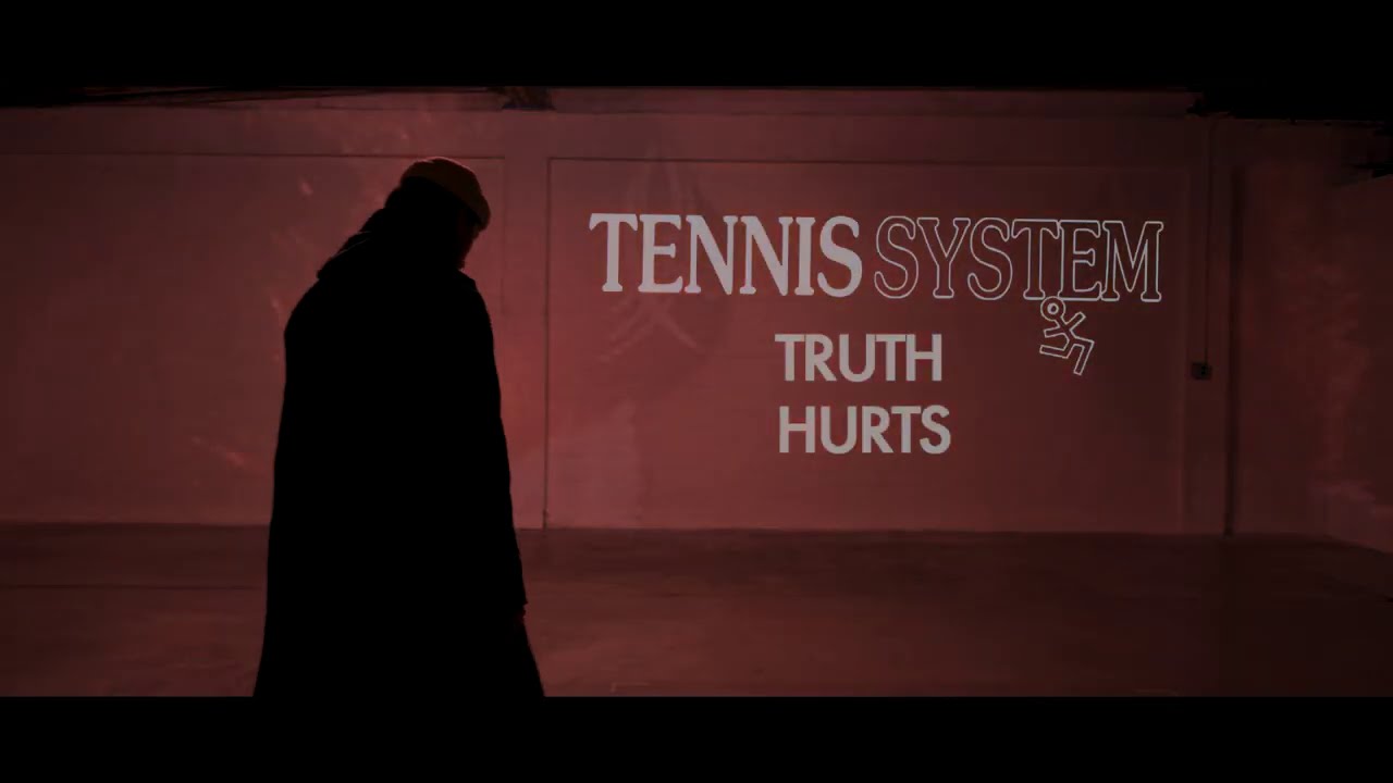 Tennis System - Truth Hurts (Official Video)