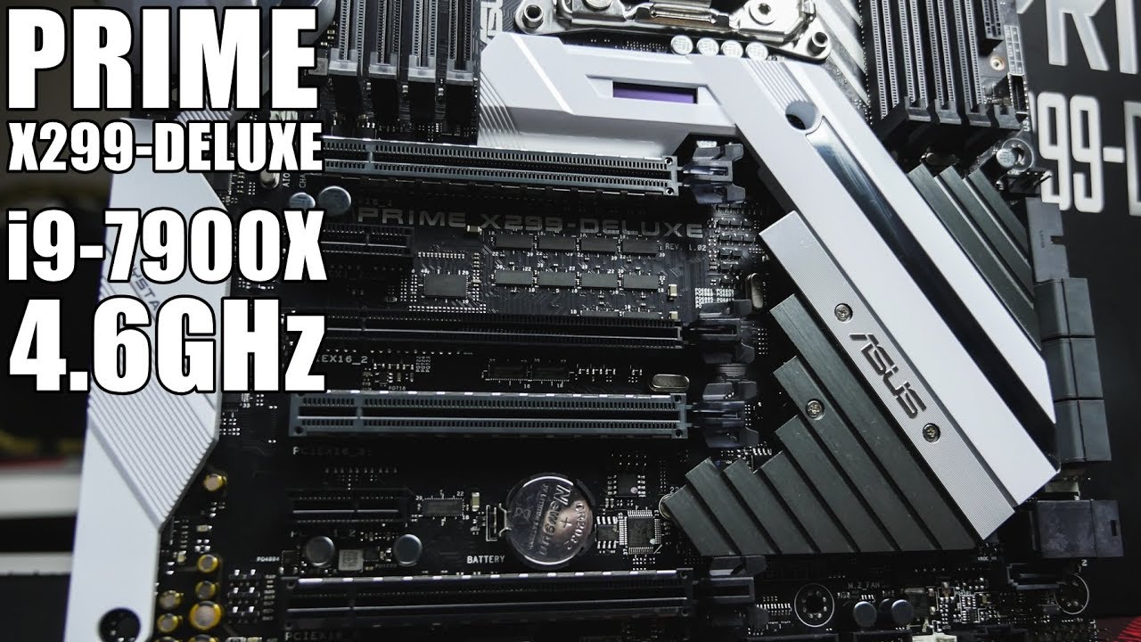 ASUS PRIME X299 DELUXE + i9-7900X @ 4 6GHz!