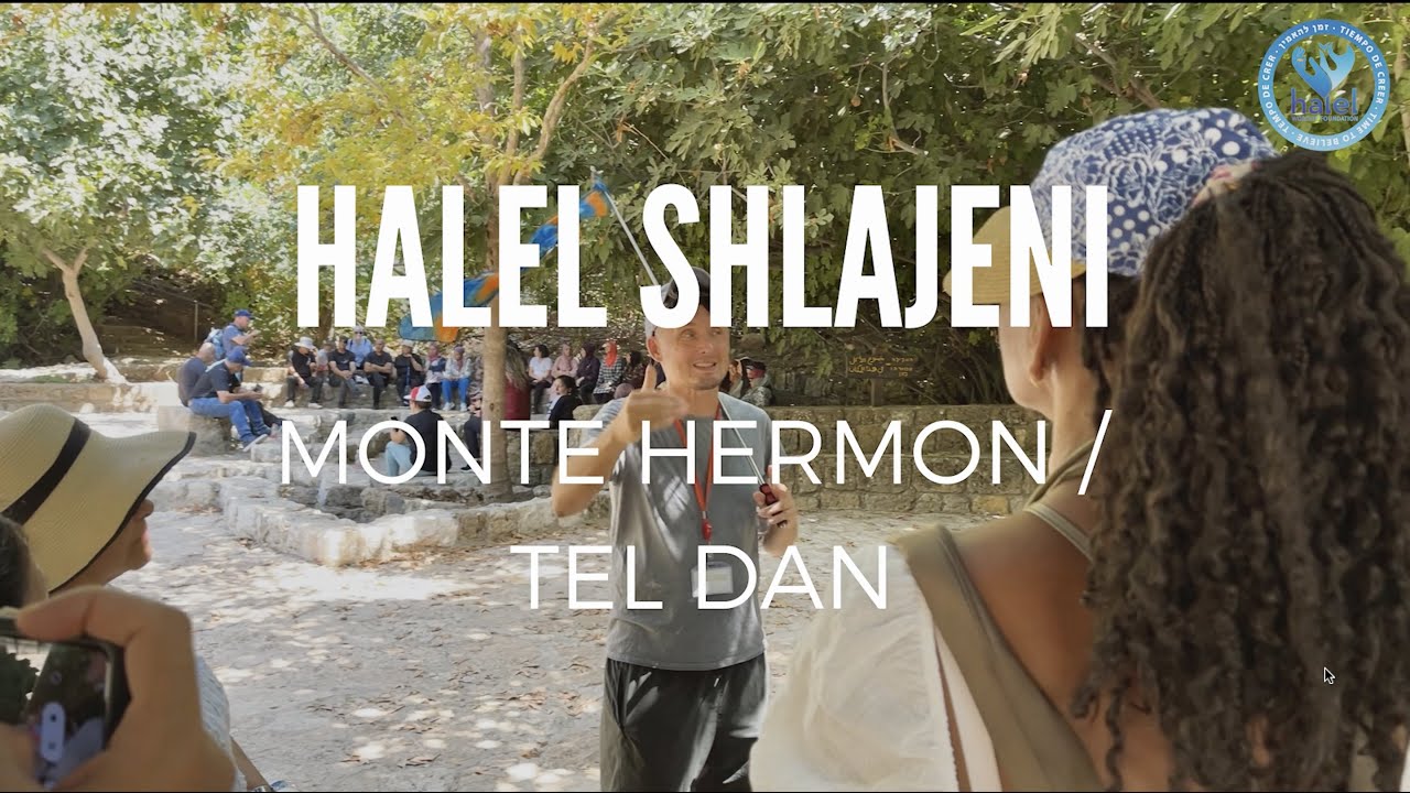 Halel Shlajeni - Monte Hermon / Tel Dan  [ISRAEL] (Video Oficial) Fundacion HALEL