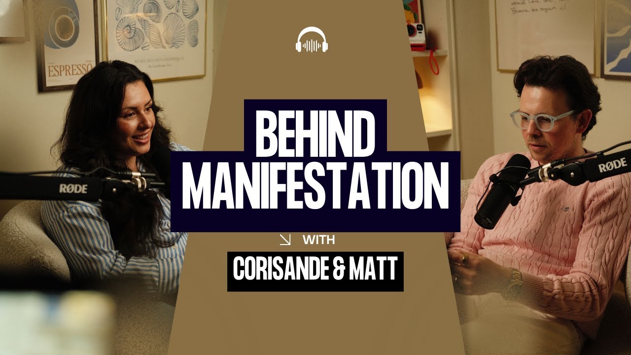 Behind Manifestation with Matt & Corisande