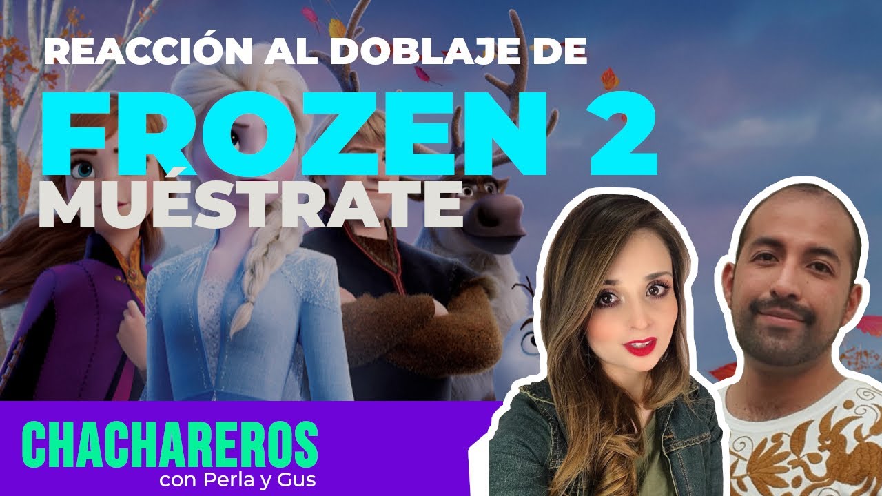 Reacción Doblaje Frozen II - Muéstrate 🇺🇲🇪🇸🇲🇽 | Chachareros