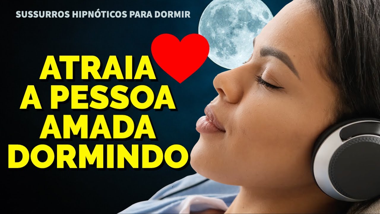 LEI DA ATRAÇÃO PARA ATRAIR O AMOR | ÁUDIO COM SUSSURROS SUBCONSCIENTES PARA OUVIR ENQUANTO DORME