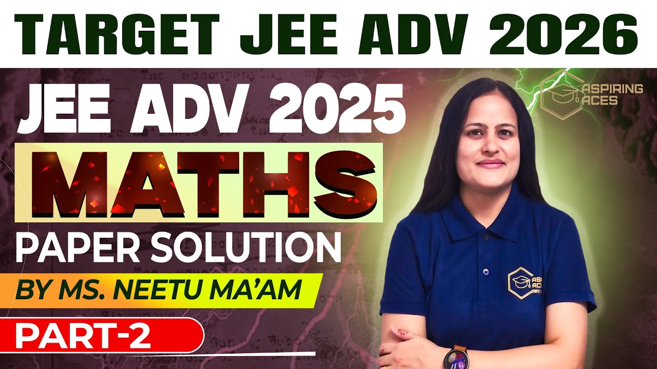 JEE Advanced 2025 Maths Paper 2 Solutions | Detailed Step-by-Step Analysis | Aspiring Aces