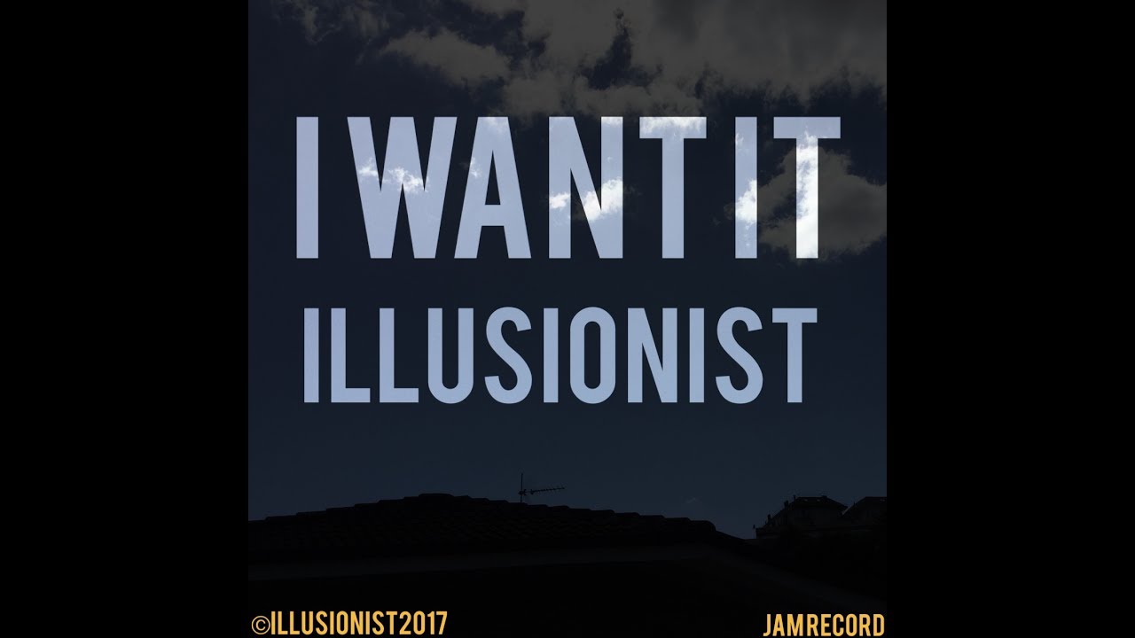 I Want It - Illusionist (Official Video)