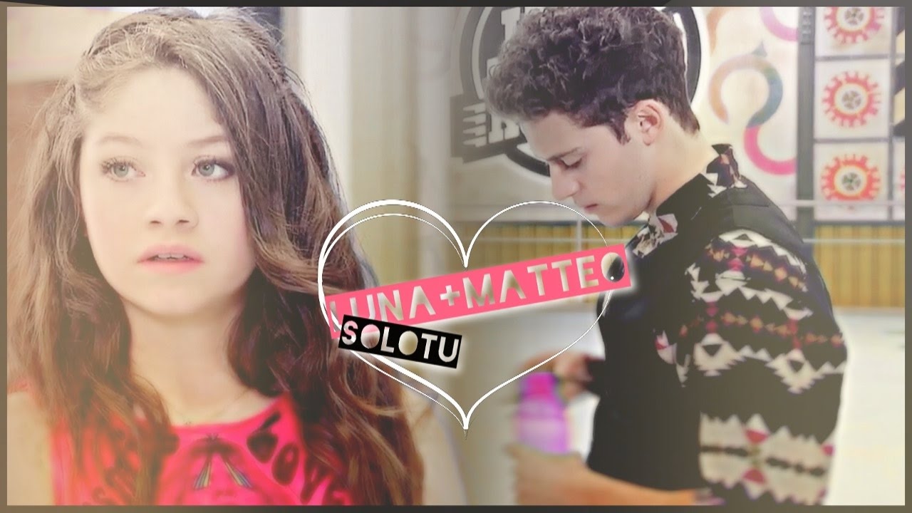 Soy Luna 2 |  Luna + Matteo •Solo Tu• #Lutteo