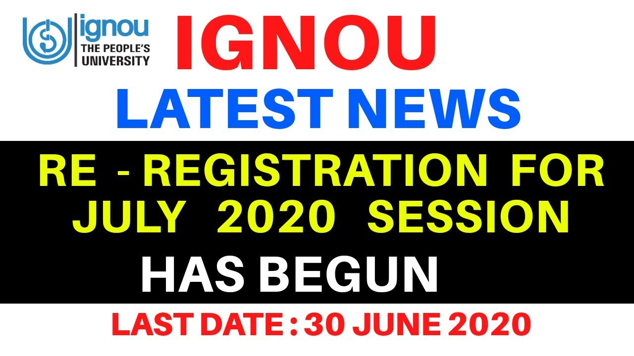 IGNOU Latest News Online Re-Registration for July 2020 Session has begun Last Date : 30&nbsp;June 2020