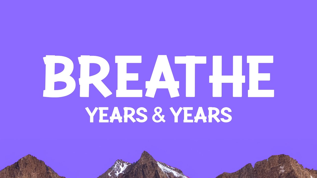 Years & Years - Breathe (Lyrics)
