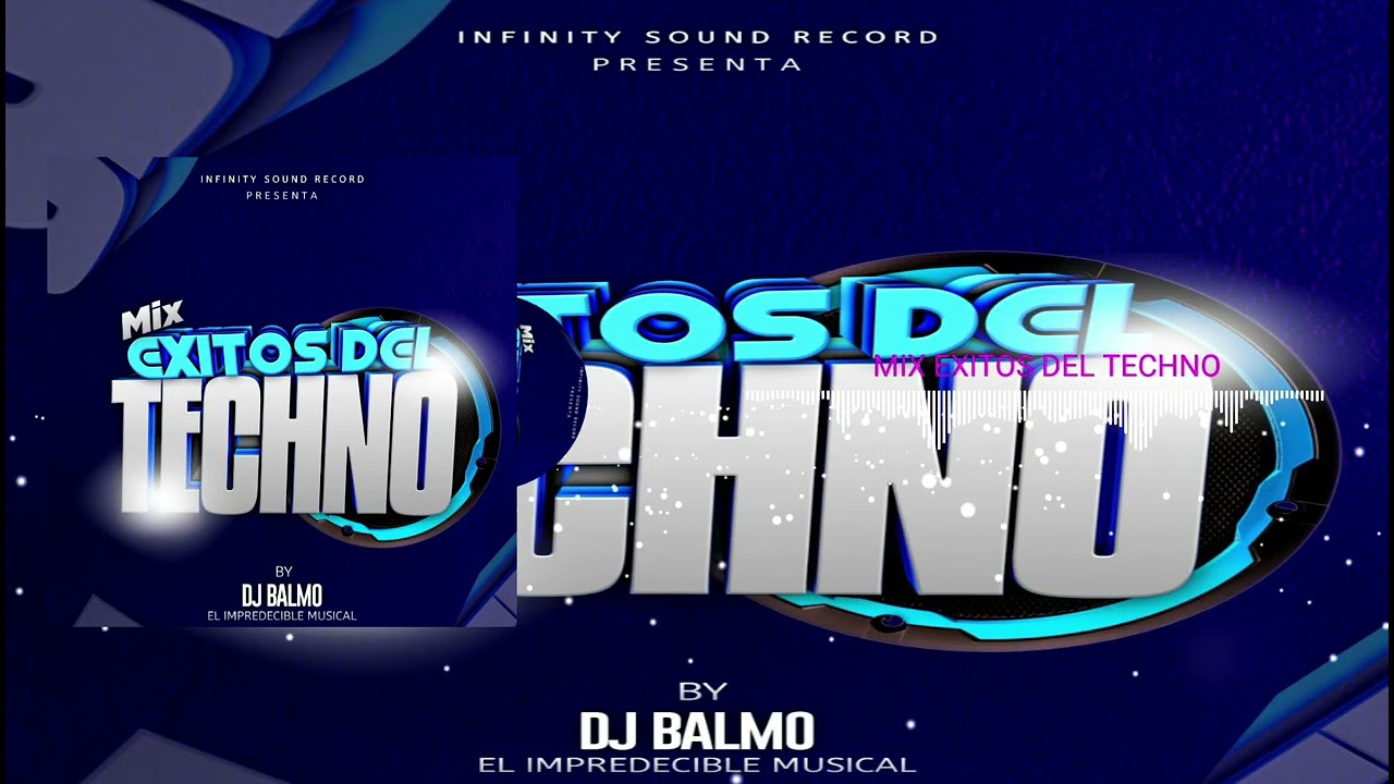 MIX EXITOS DEL TECHNO By DJ BALMO EL IMPREDECIBLE MUSICAL X INFINITY SOUND RECORD 