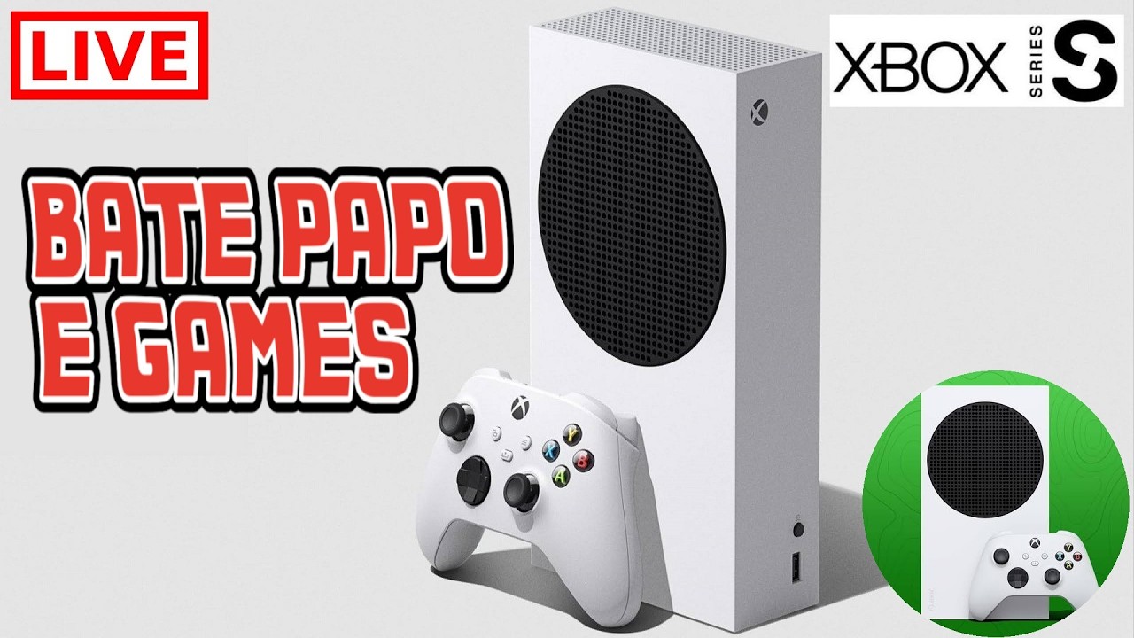 (LIVE) XBOX SERIES S, Bate-Papo e Games, ao VIVO