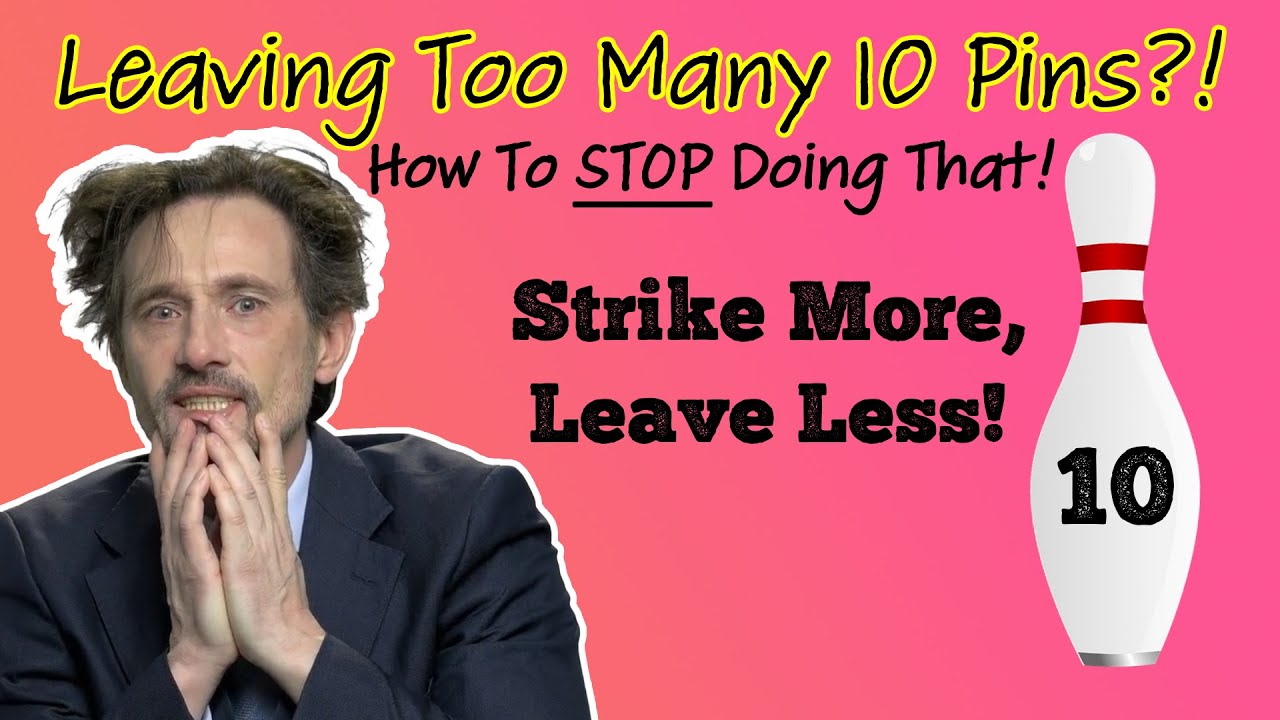 Bowling Tip: Why Am I Leaving So Many 10 Pins? How to Carry a STRIKE Instead!
