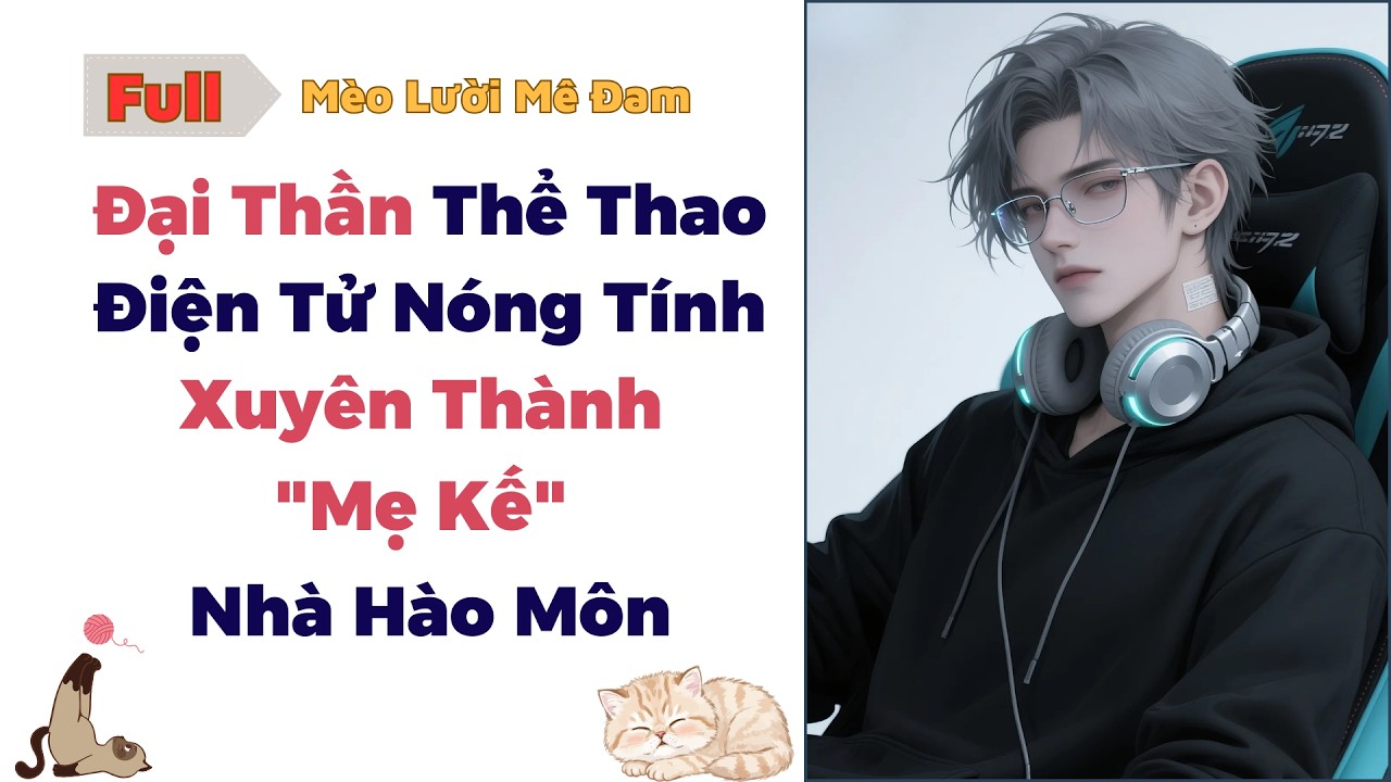 [Truyện Đam Mỹ] Đại Thần Thể Thao Điện Tử Nóng Tính Xuyên Thành 