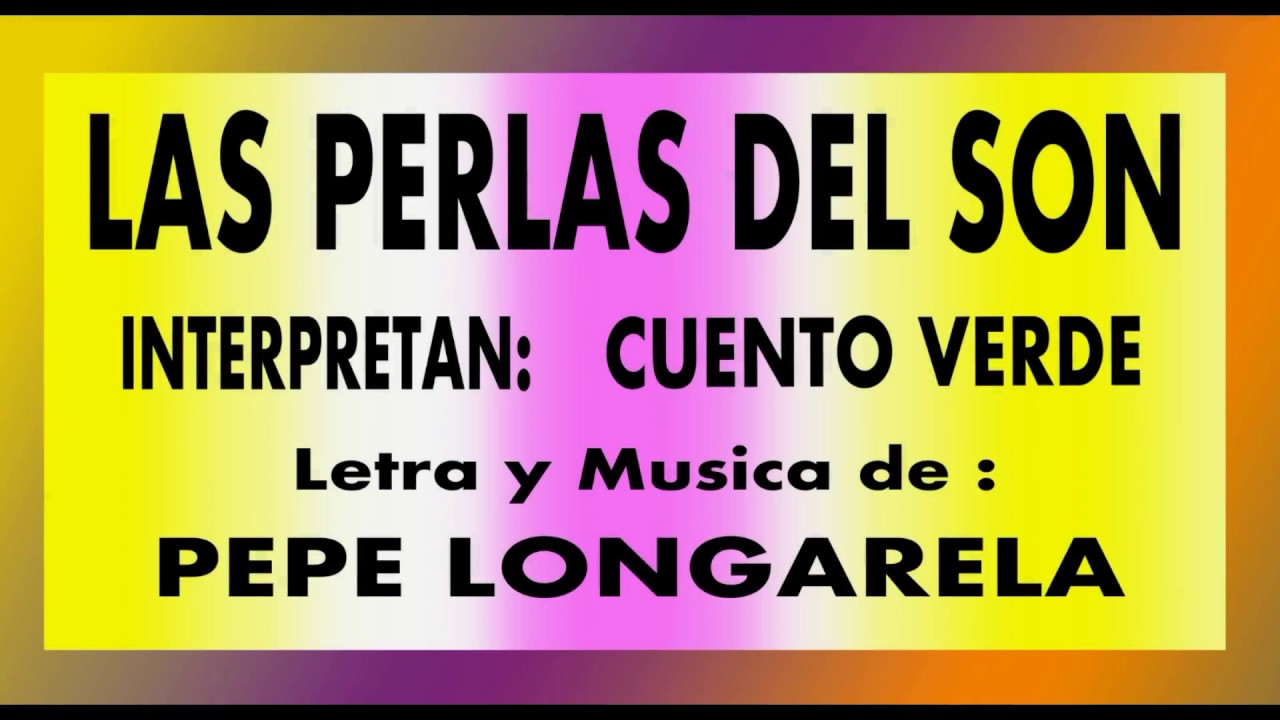 Cuento Verde, Interpete: Las Perlas del Son Autor: Pepe Longarela