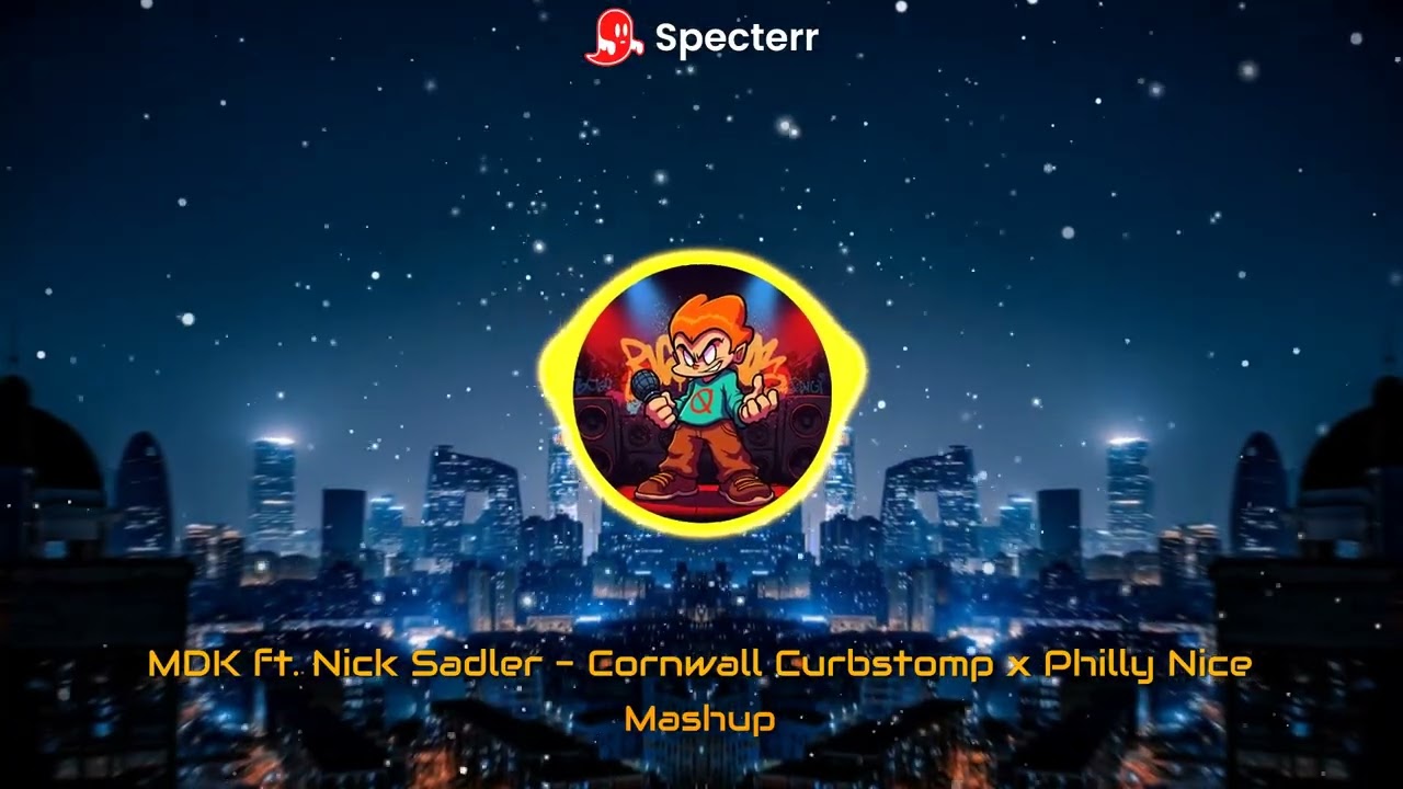 MDK ft. Nick Sadler - Cornwall Curbstomp x Philly Nice (Mashup)