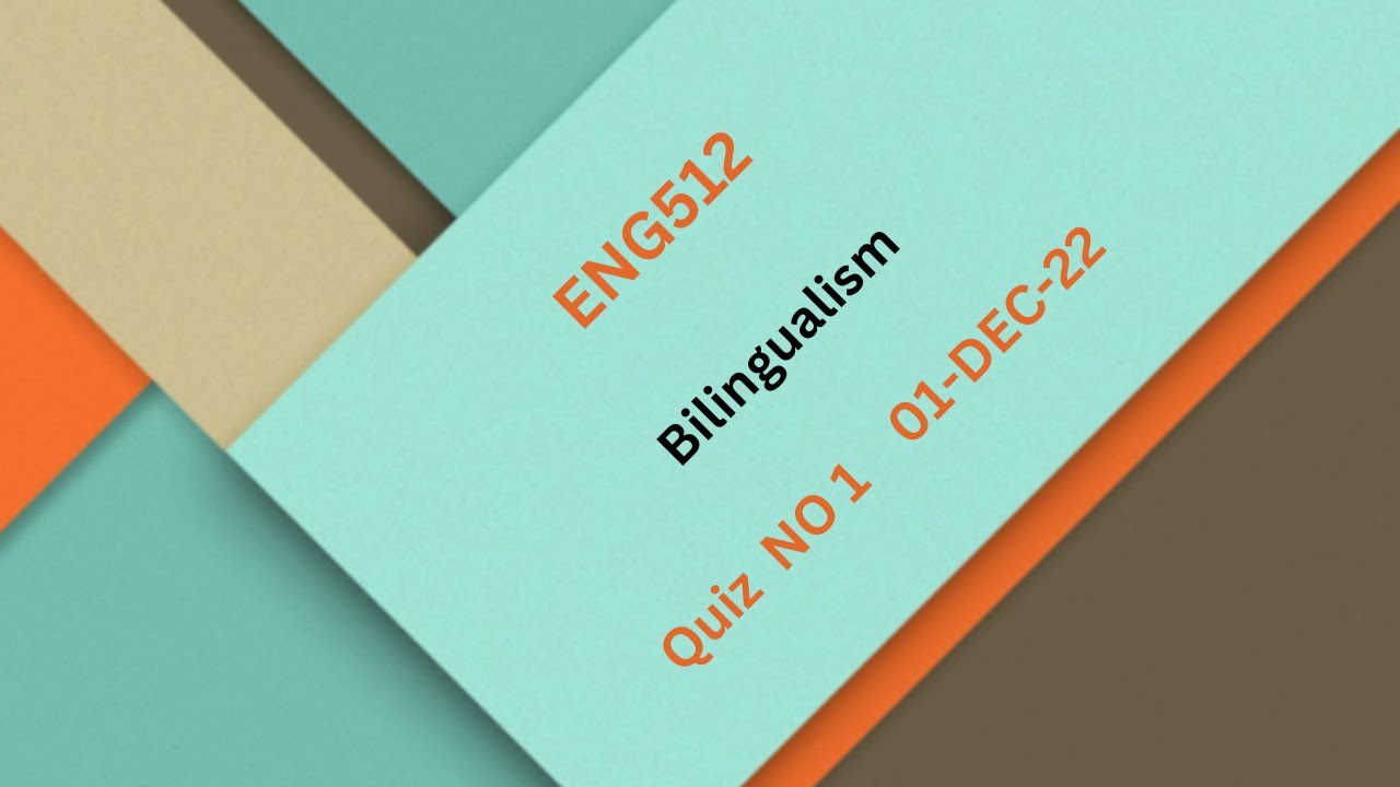 ENG512 Bilingualism Quiz No 1 Solution