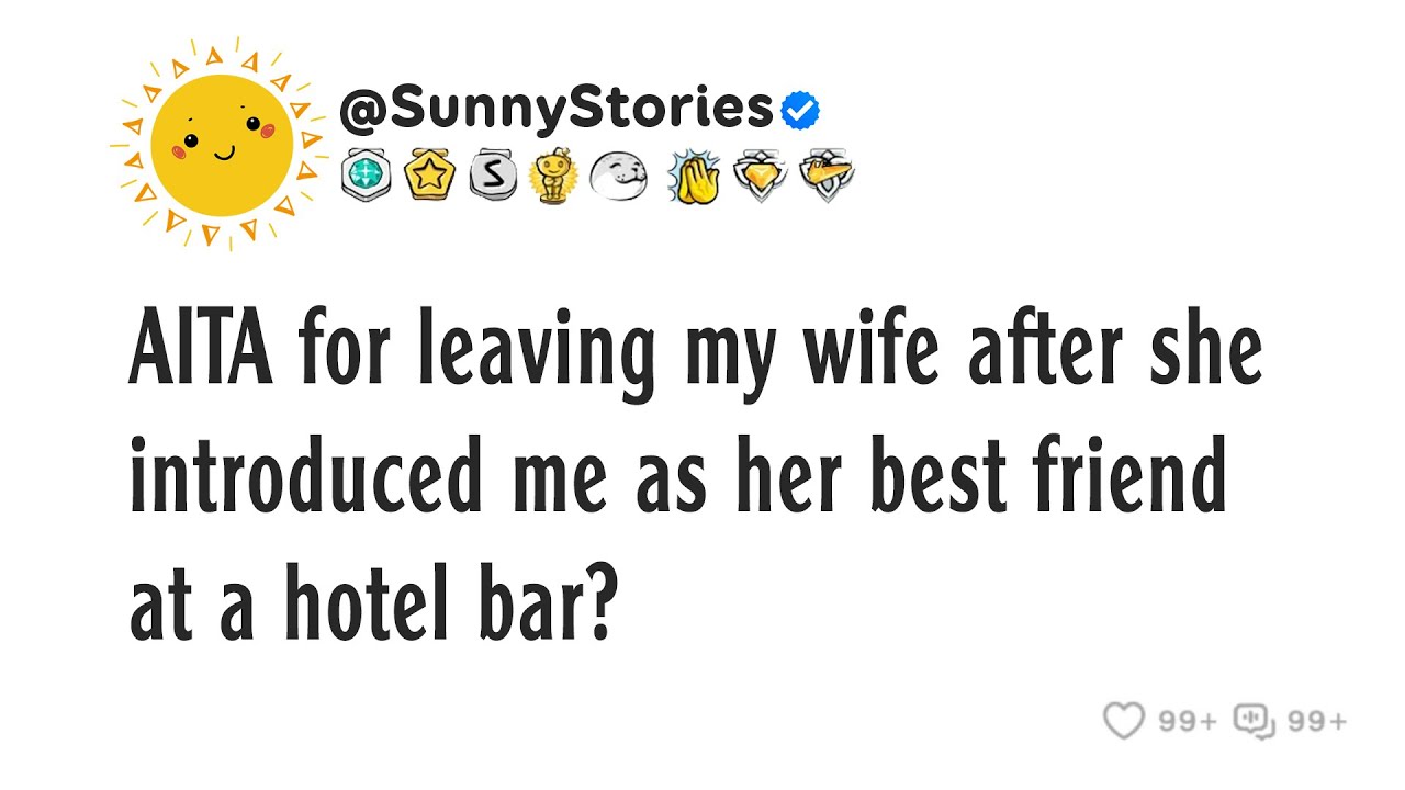 AITA for leaving my wife after she introduced me as her best friend at a hotel bar?