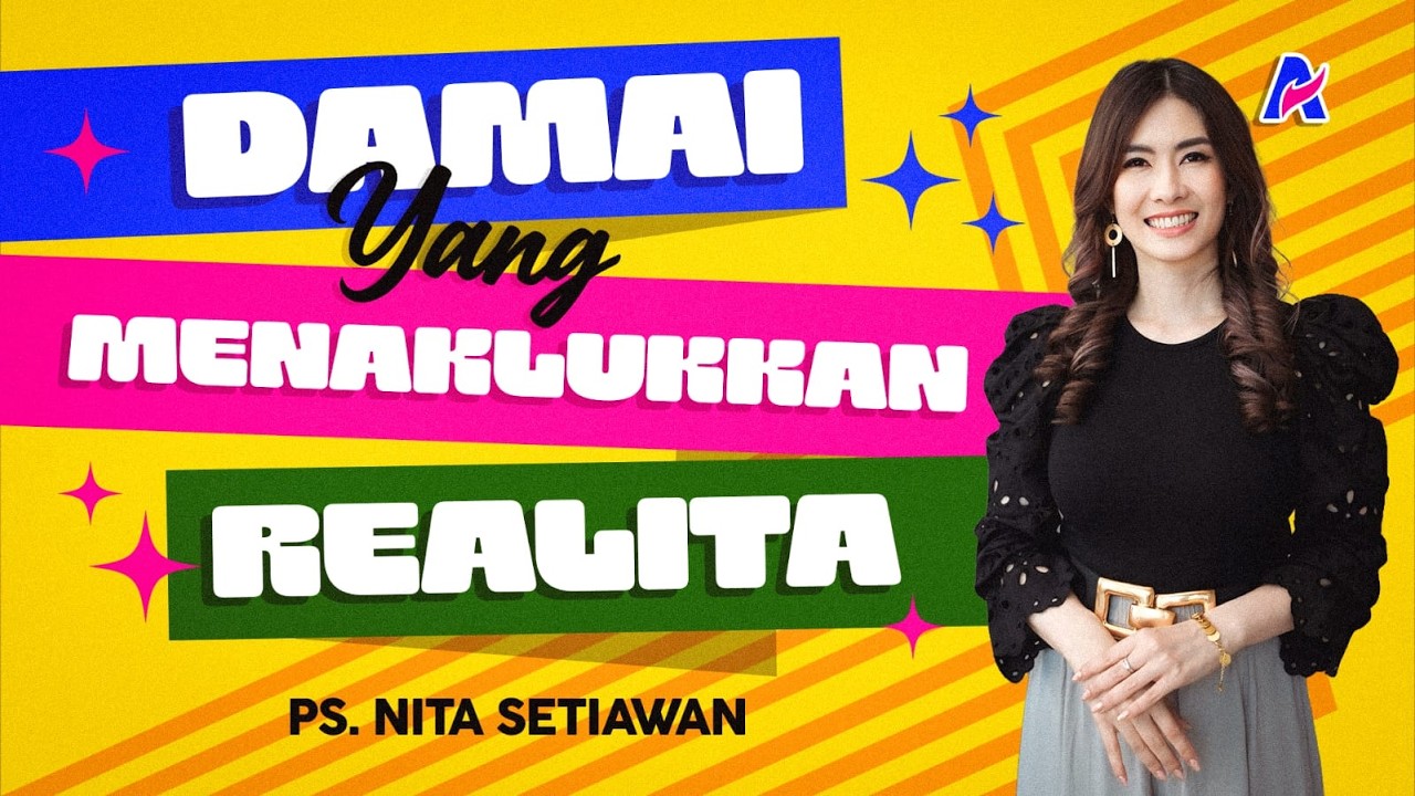 Damai Yang Menaklukan Realita - Ps  Nita Setiawan