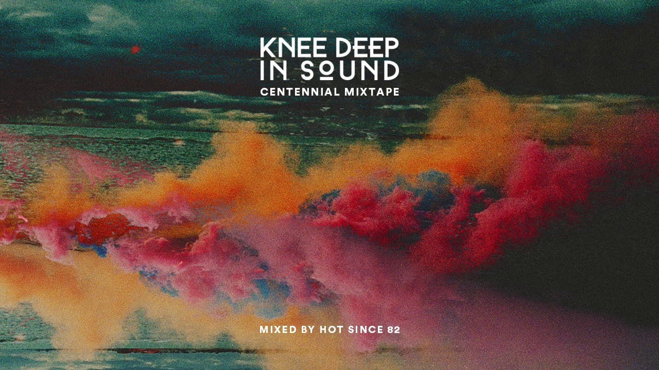 Hot Since 82 - Knee Deep In Sound // Centennial Mixtape
