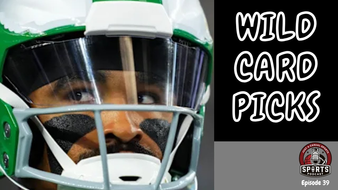 The Playoffs Are Here! Wild Card Picks | Just A Casual Sports Podcast Ep.39