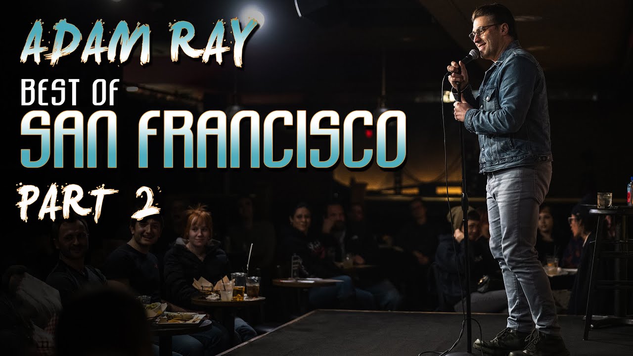 Best of San Francisco (Part 2) | Adam Ray Comedy