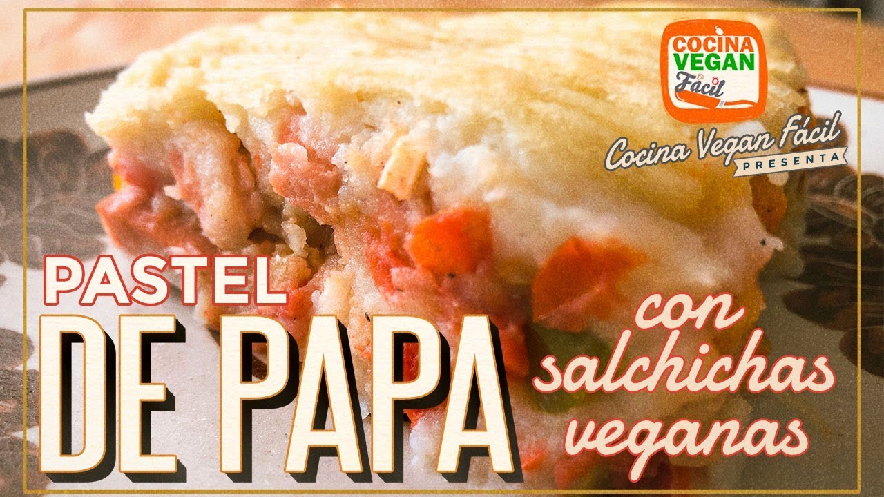 Pastel de papa con salchichas - Cocina Vegan Fácil