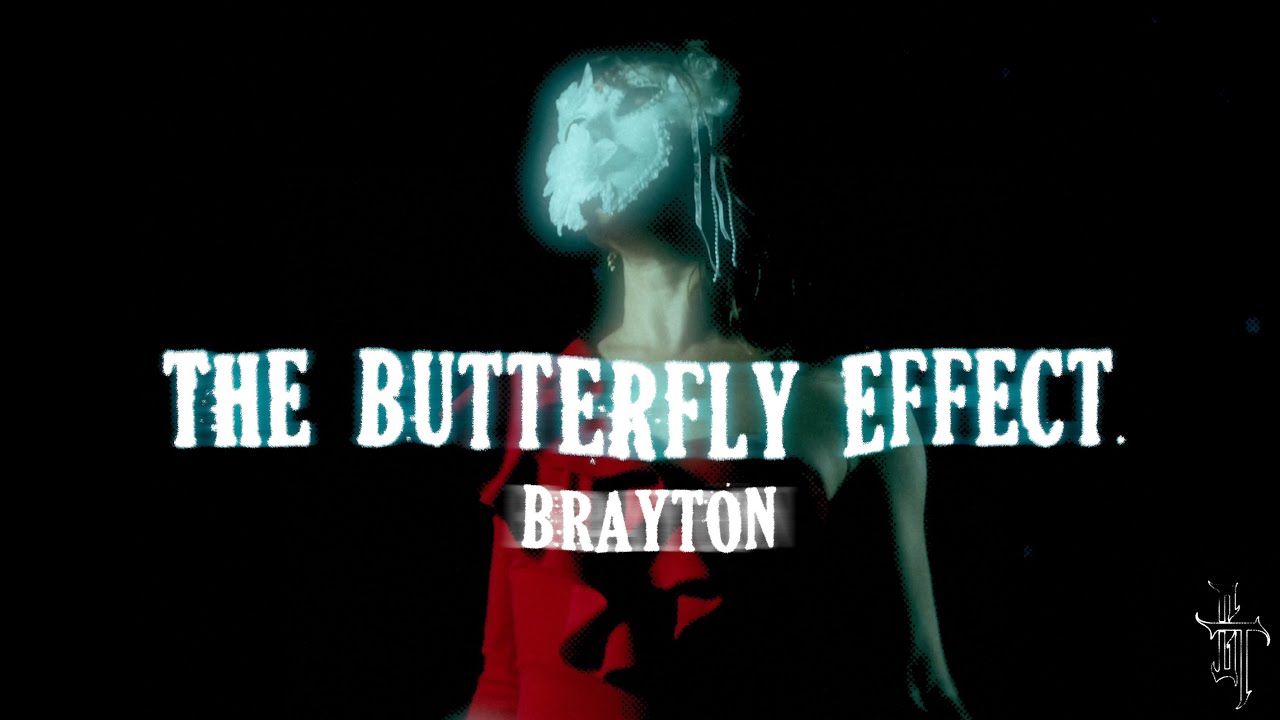 BRAYTON - The Butterfly Effect (Directed by Dylan Cole)