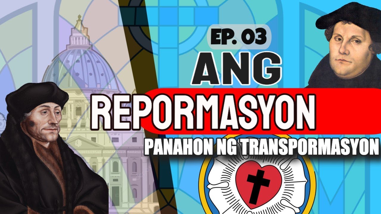 Ang Repormasyon: Paglaganap ng Protestantismo noong Panahon ng Transpormasyon EP. 03 (Reformation)