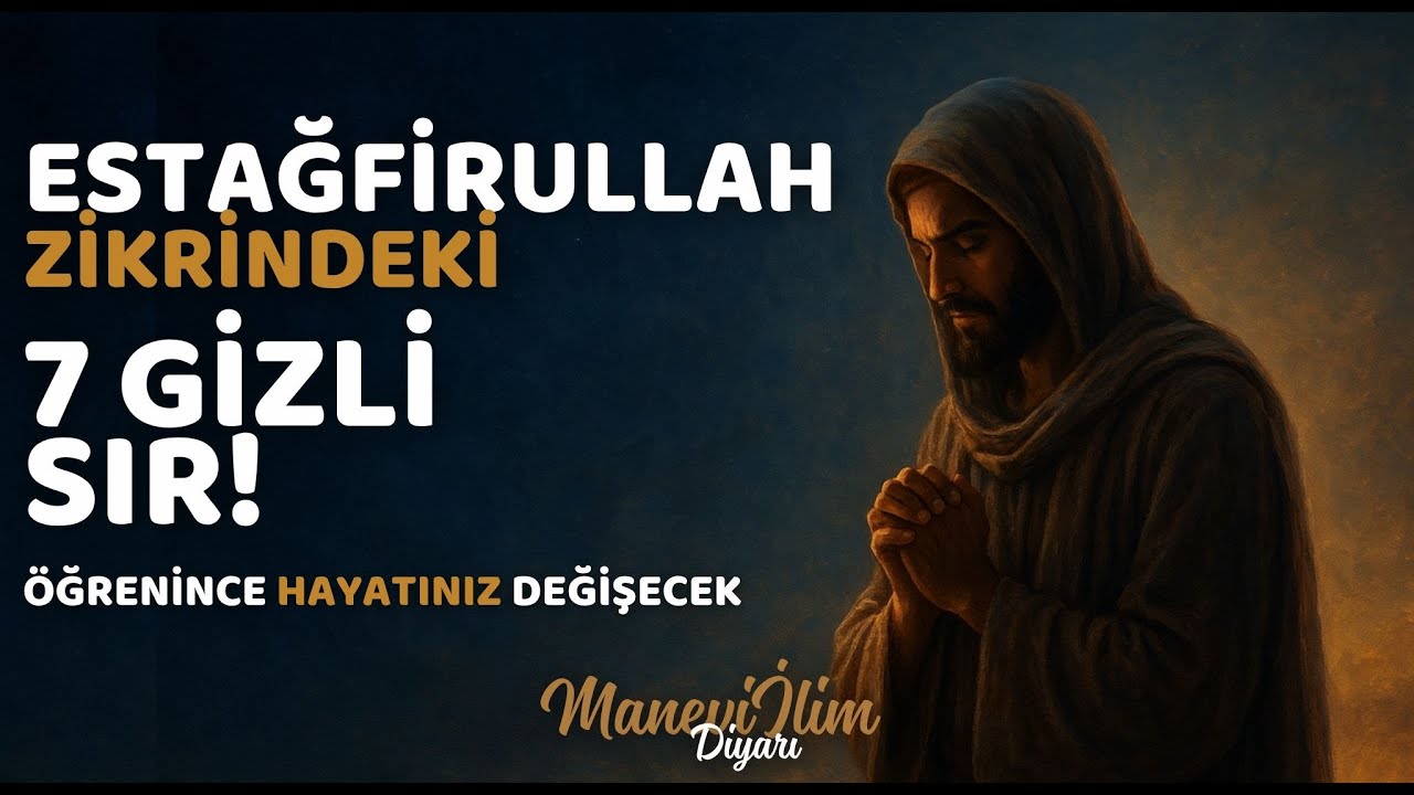 Estağfirullah Zikrindeki Yedi Gizli Sır! Kalbi Arındıran İlahi Anahtar