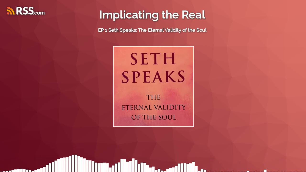 EP 1 Seth Speaks: The Eternal Validity of the Soul