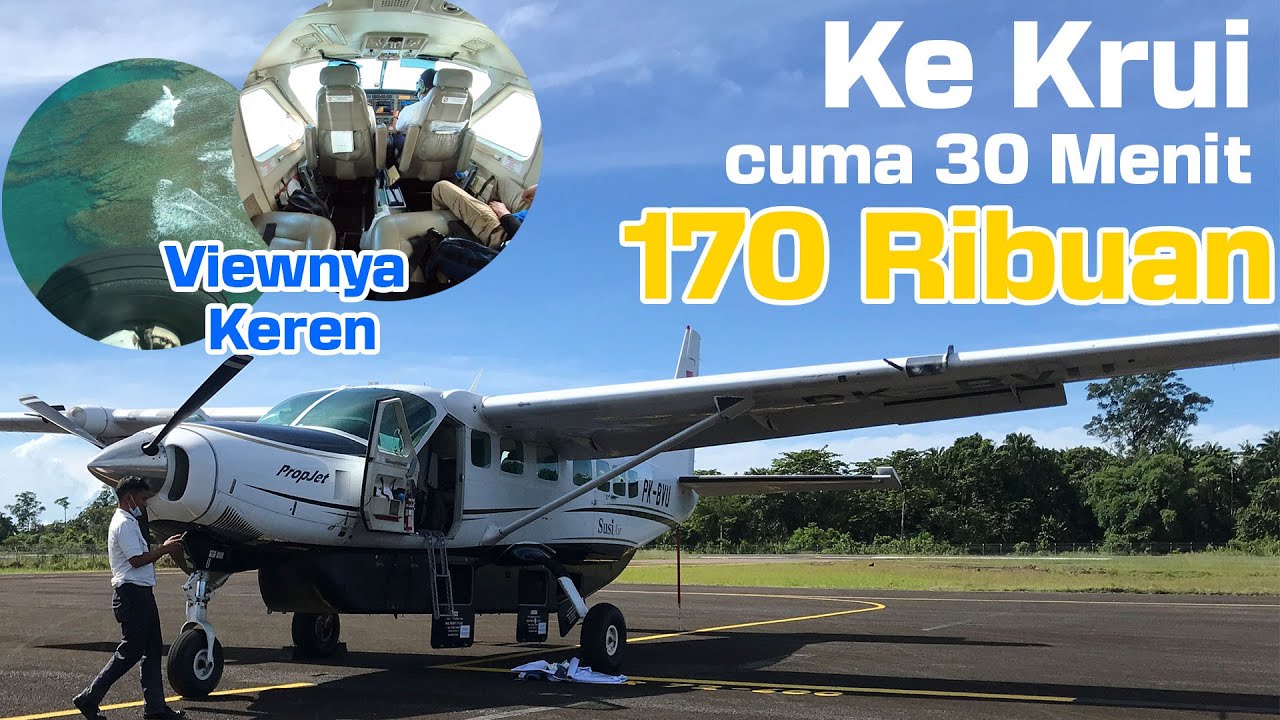 Penerbangan ke Krui, Pesisir Barat dengan Pesawat Susi Air Cessna 208, Wajib Coba!!!