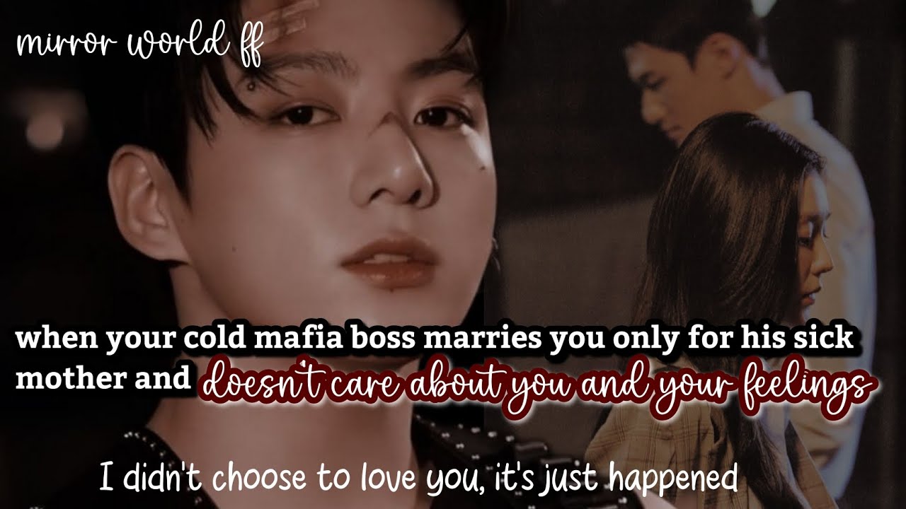 when the cold mafia boss marries you only for his sick mother and doesn't care about you and your -