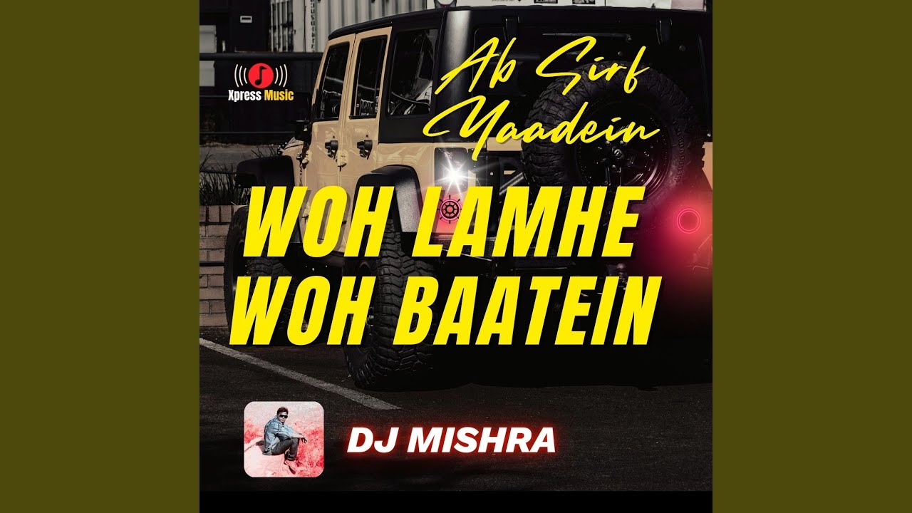 AB SIRF YAADEIN - WOH LAMHE WOH BAATEIN