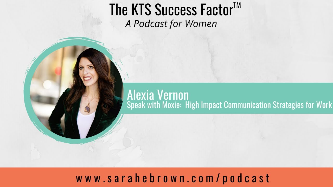 Speak with Moxie: High Impact Communication Strategies for Work with Alexia Vernon