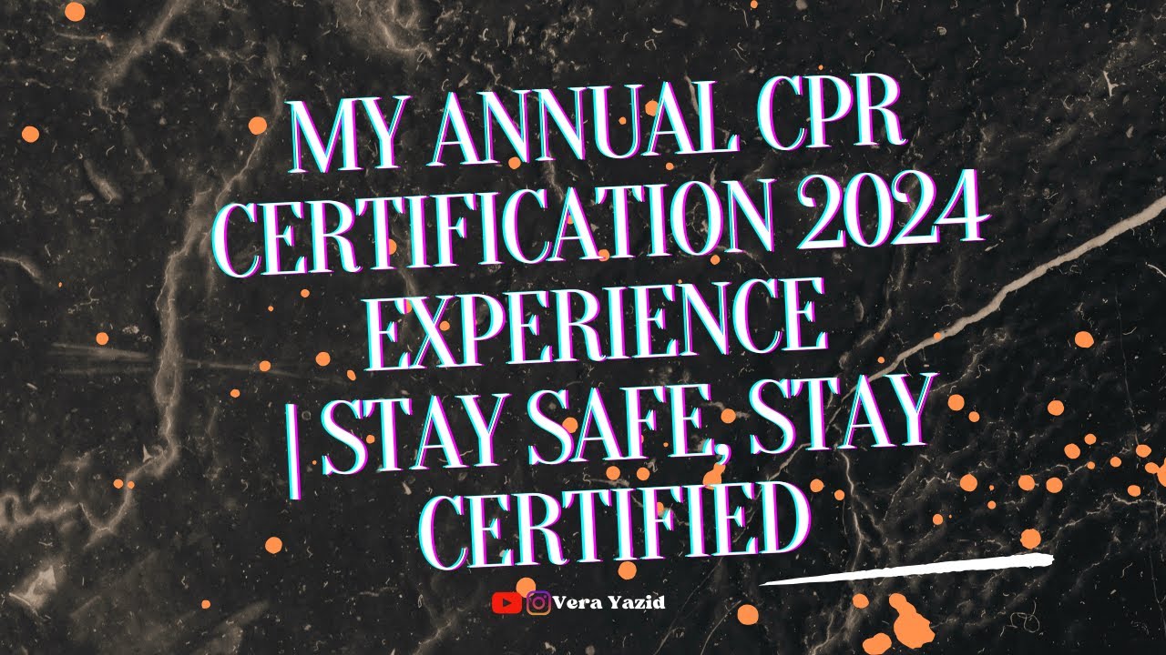 My Annual CPR Certification 2024 Experience | Stay Safe, Stay Certified