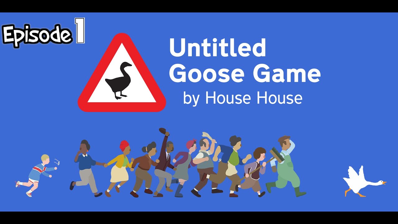 UNTITLED GOOSE GAME #1  