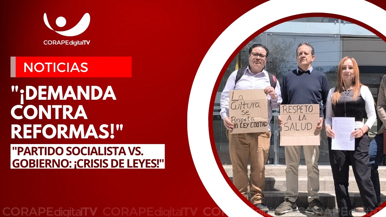 Partido Socialista coloca demanda de inconstitucionalidad a las reformas al COOTAD