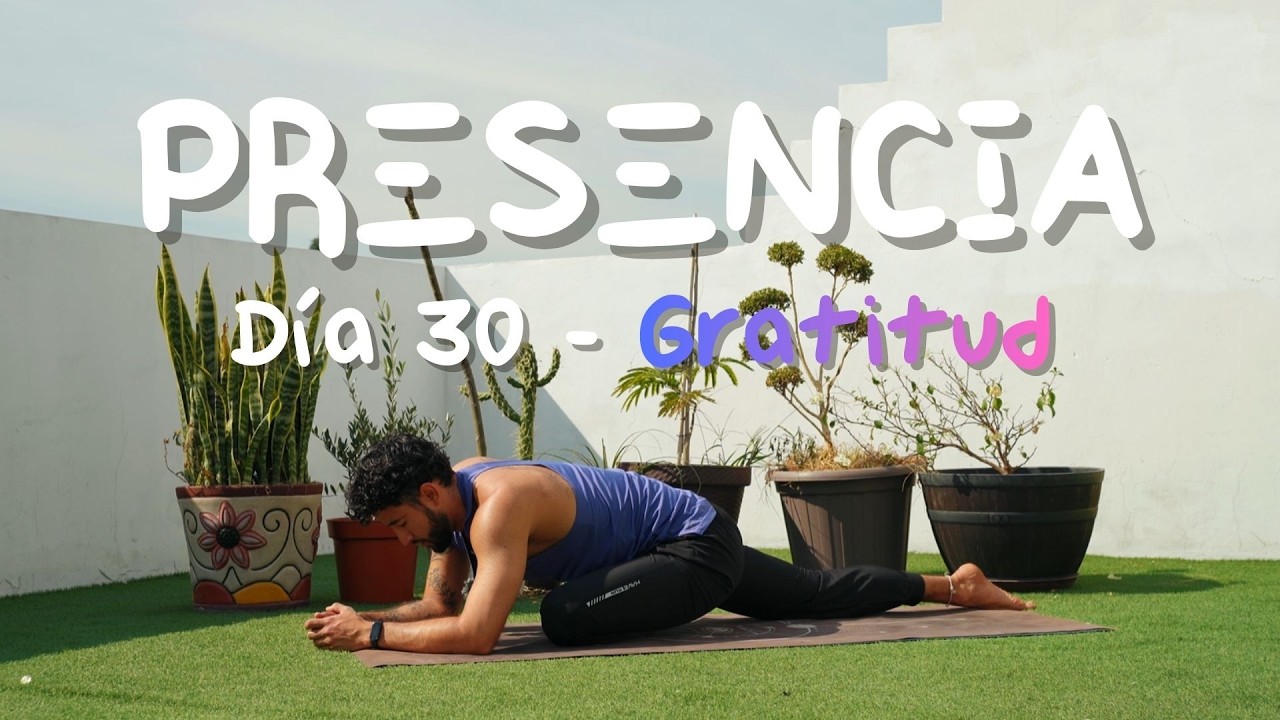El Ultimo Día del Reto de Yoga PRESENCIA: Reconoce tu Transformación