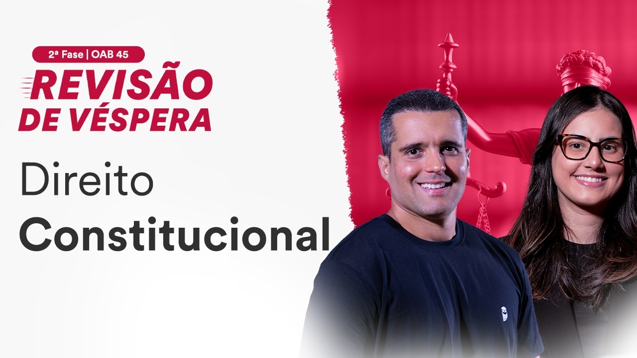 2ª Fase OAB 45 - Revisão de Véspera - Direito Constitucional