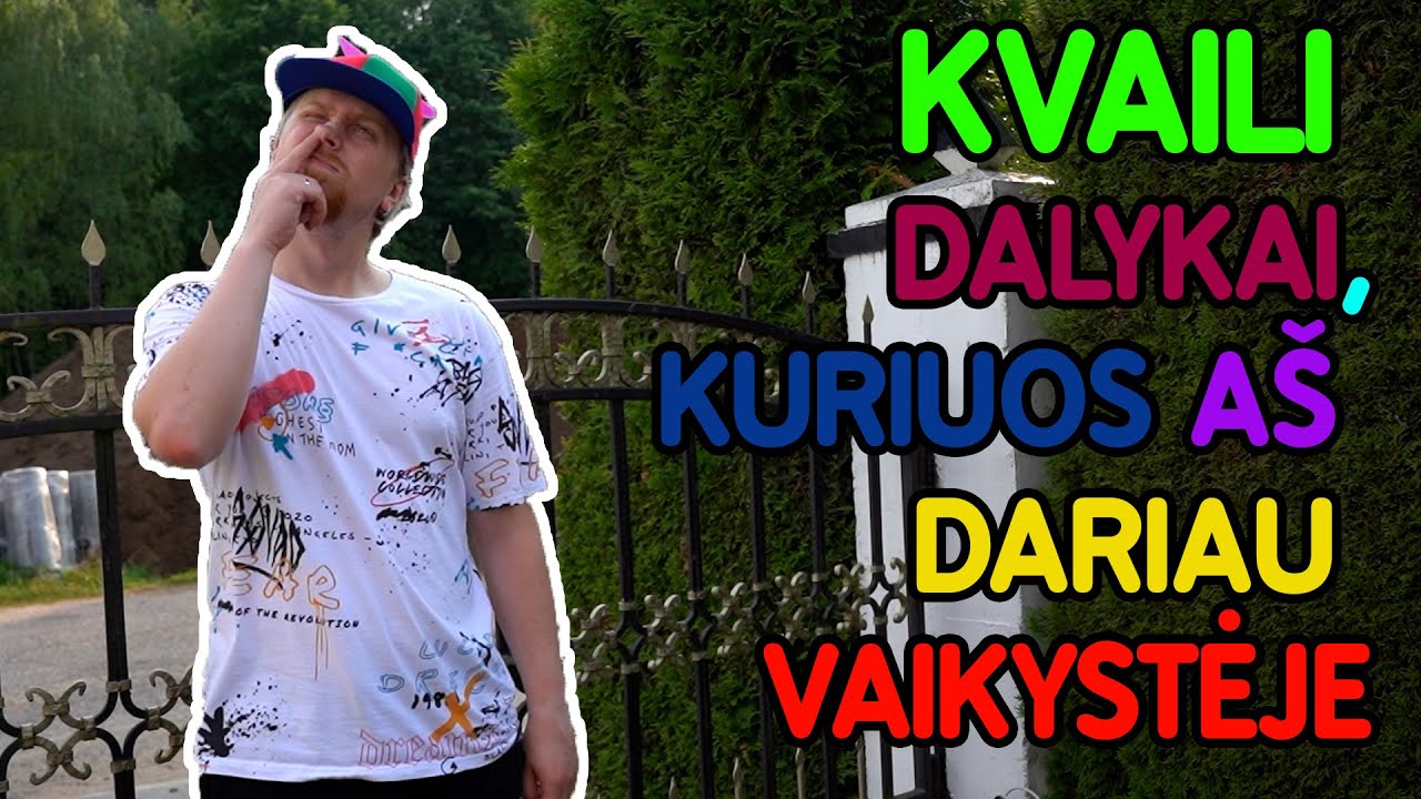 KVAILI DALYKAI KURIUOS A&Scaron; DARIAU VAIKYSTĖJE | STIMO | Pildyk ofisas