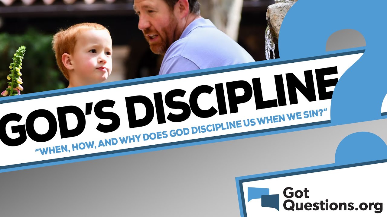When, how, and why does the Lord God discipline us when we sin?