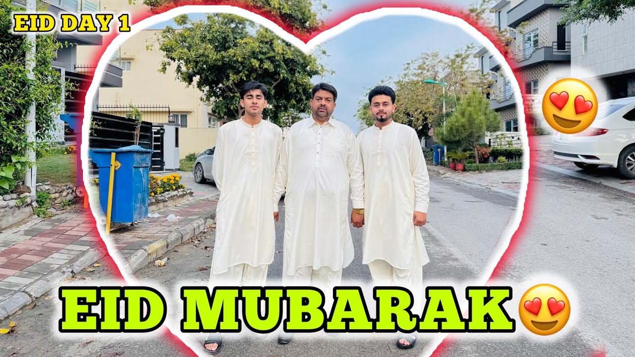 EID MUBARAK🥳&hearts;️ Eid Ka Pehla Din🤩