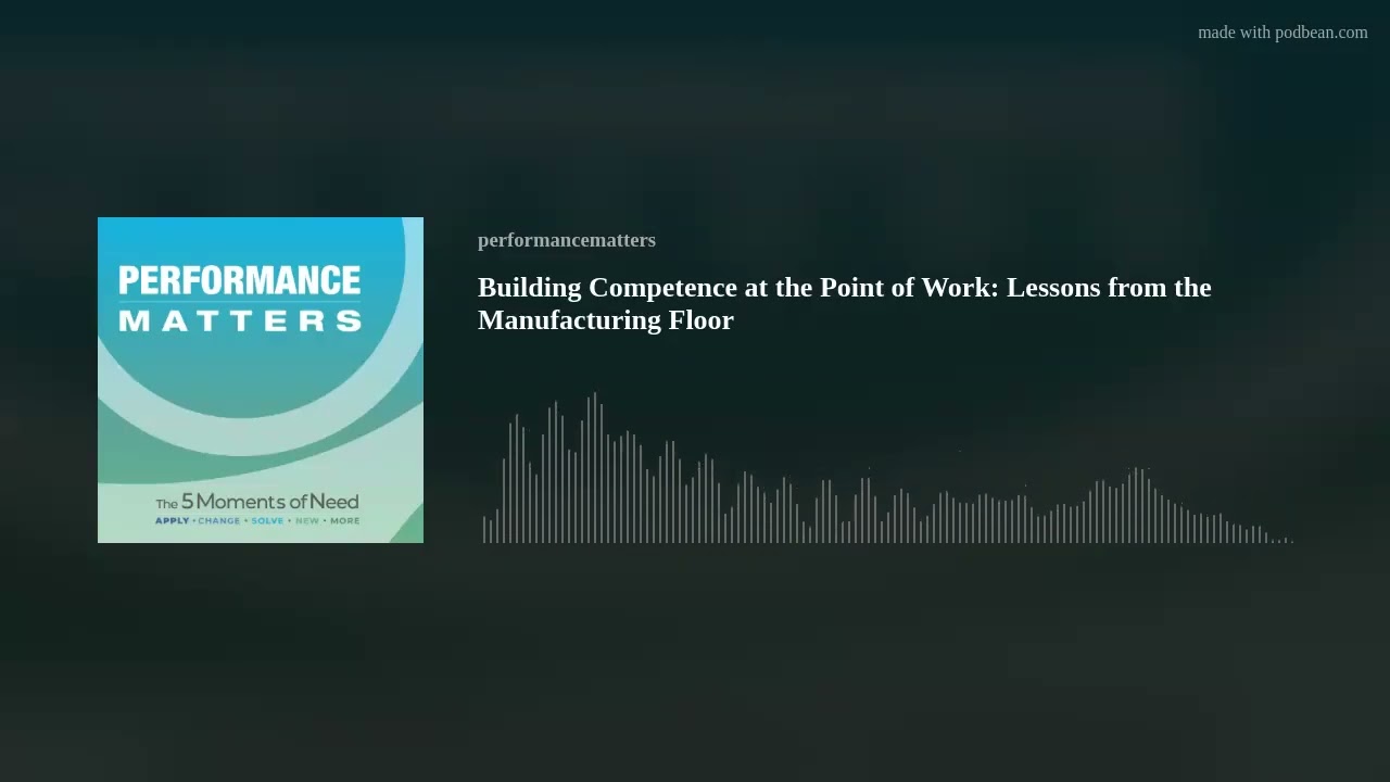 Building Competence at the Point of Work: Lessons from the Manufacturing Floor