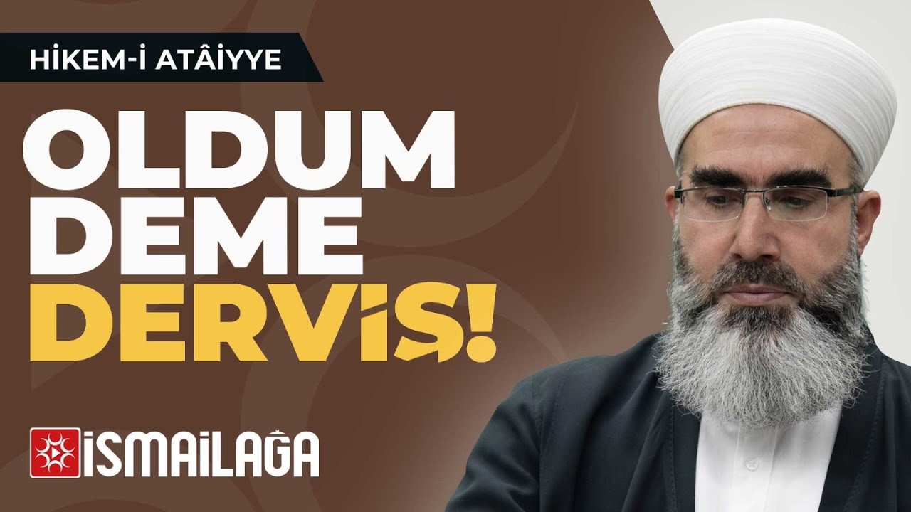 Hikem-i Atâiyye 44: Oldum Deme Derviş – Mahmud Eren Hoca Efendi