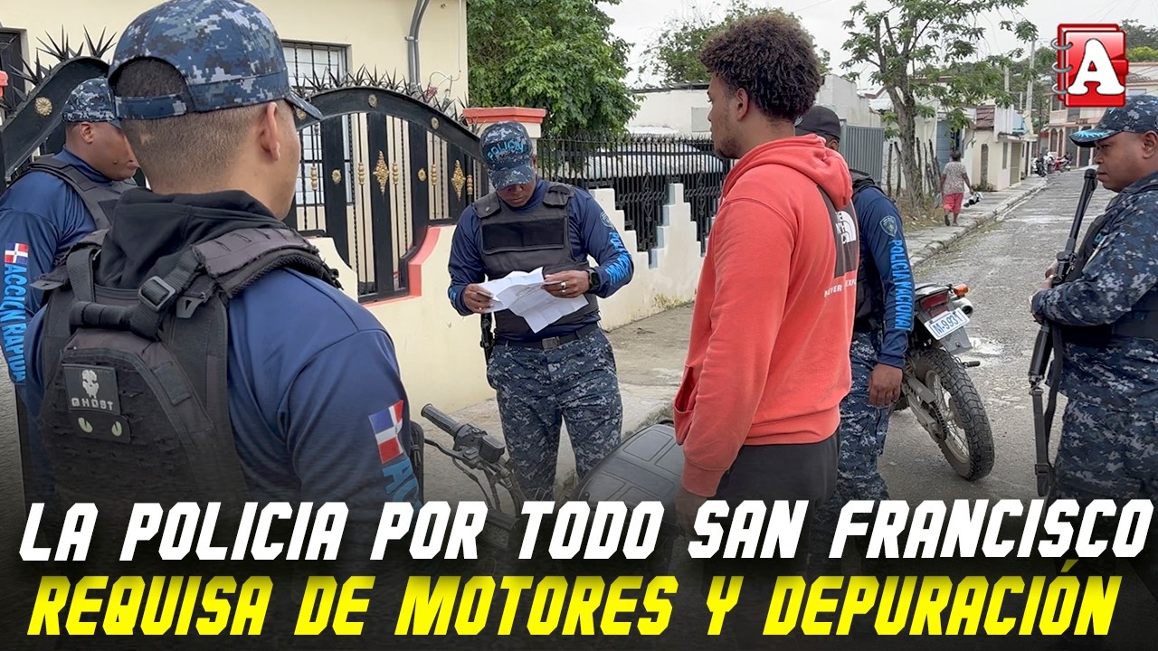 DEPURACIÓN DE CIUDADANOS Y REQUISA DE MOTORES POR PARTE DE LA POLICÍA EN SFM