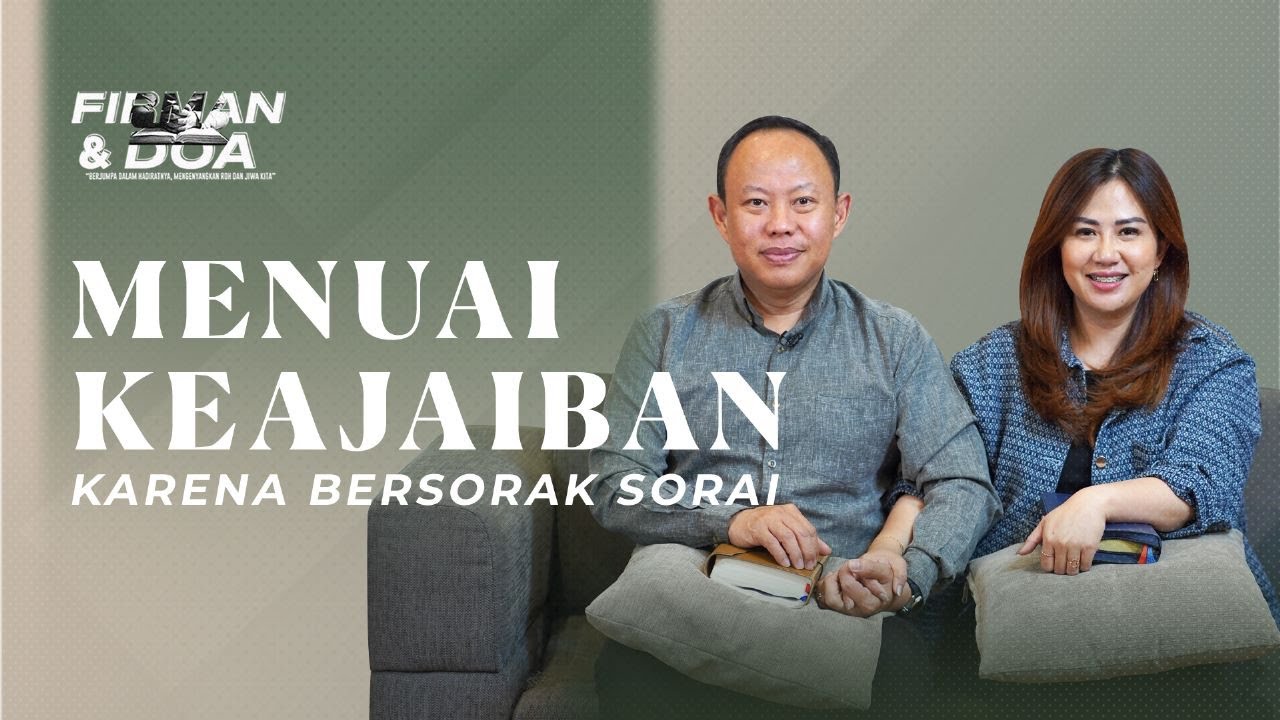 MENUAI KEAJAIBAN KARENA BERSORAK SORAI -  FIRMAN DAN DOA 25 MEI 2023