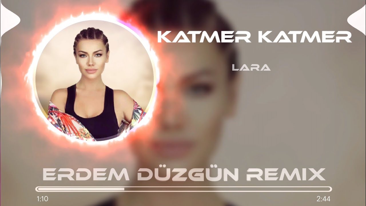 Lara - Katmer Katmer ( Erdem D&uuml;zg&uuml;n Remix )