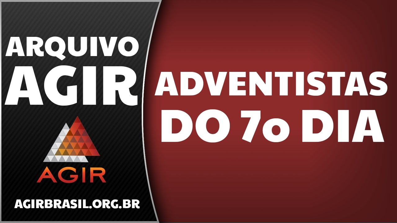 Adventistas do 7º dia - Arquivo AGIR [Preletor: Pr. Natanael Rinaldi]