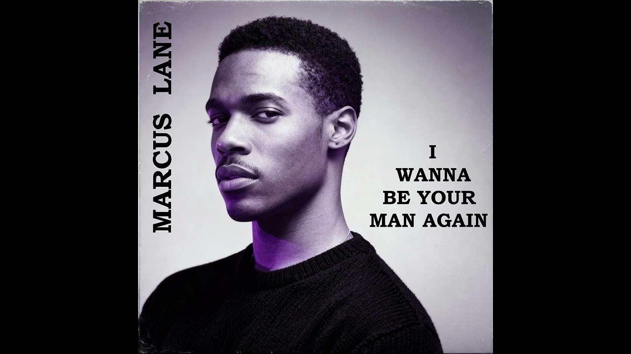 Marcus Lane - I wanna be your man again