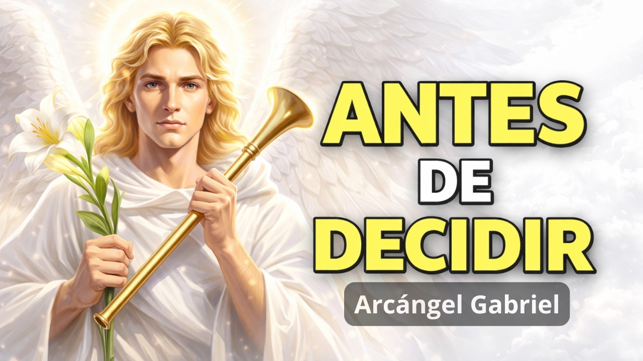 Arcángel Gabriel 🎺 ve esto antes de tomar esa decisión 🌼